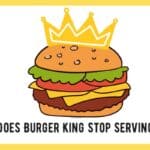 What Time Does Burger King Stop Serving Breakfast